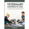 Veterinary Cooperative Care: Enhancing Animal Health Through Collaboration with Veterinarians, Pet Owners, and Animal Trainers - Paperback