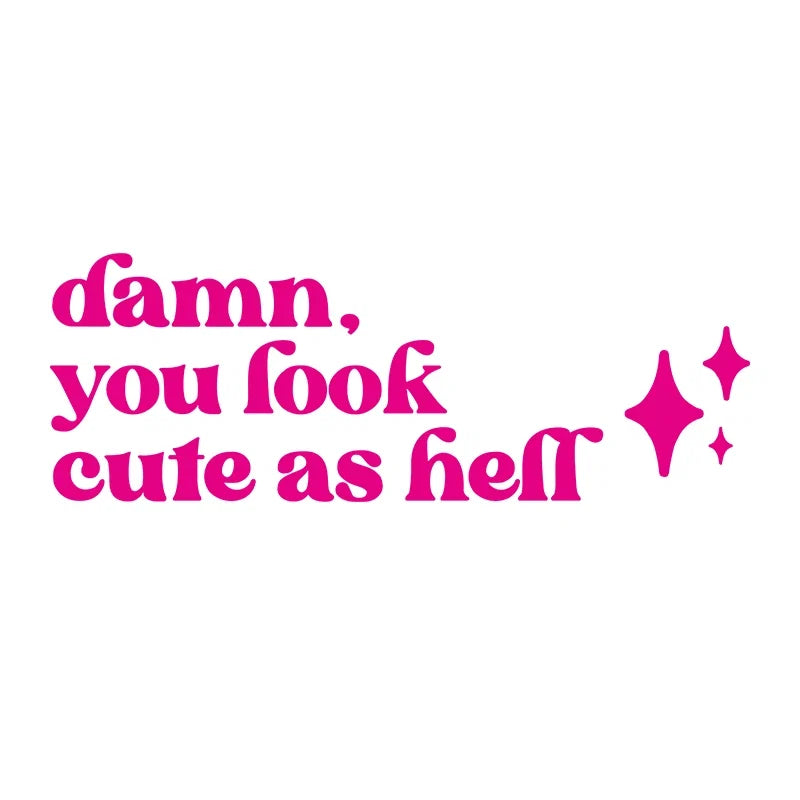 Mirror Affirmation Decal | Damn You Look Cute as Hell Quote Vinyl Sticker