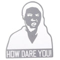 How Dare You Car Sticker | Waterproof Vinyl Decal for Laptop, Car & Wall
