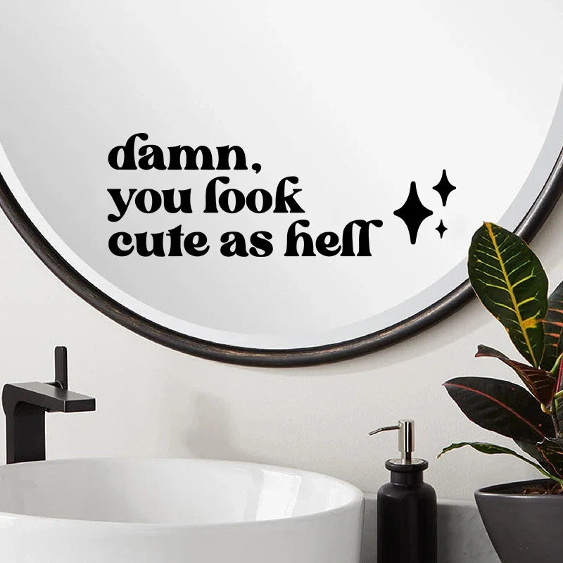 Mirror Affirmation Decal | Damn You Look Cute as Hell Quote Vinyl Sticker