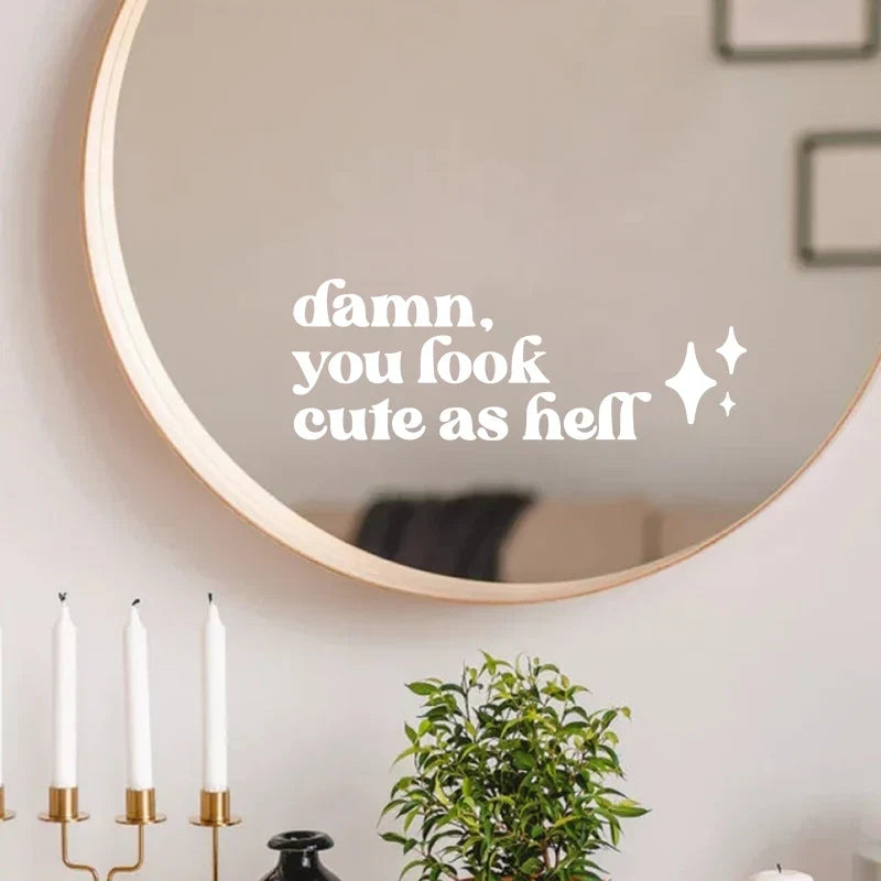Mirror Affirmation Decal | Damn You Look Cute as Hell Quote Vinyl Sticker