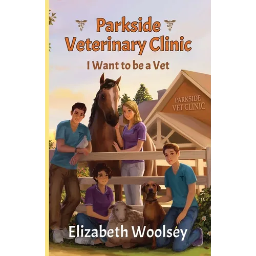 Parkside Veterinary Clinic I want to be a Vet - Paperback
